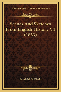 Scenes And Sketches From English History V1 (1833)