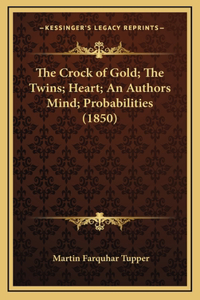 Crock of Gold; The Twins; Heart; An Authors Mind; Probabilities (1850)