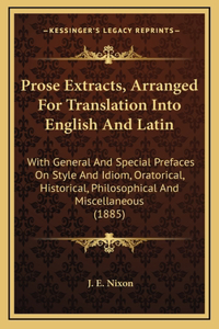Prose Extracts, Arranged For Translation Into English And Latin