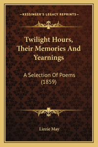 Twilight Hours, Their Memories And Yearnings