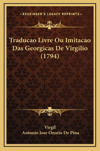 Traducao Livre Ou Imitacao Das Georgicas De Virgilio (1794)