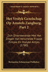 Het Vrolyk Gezelschap Op Amstels Zangburg, Part 2