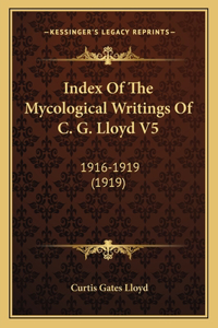 Index Of The Mycological Writings Of C. G. Lloyd V5