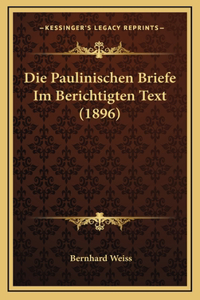 Die Paulinischen Briefe Im Berichtigten Text (1896)