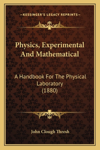 Physics, Experimental And Mathematical