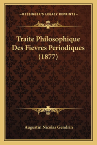 Traite Philosophique Des Fievres Periodiques (1877)