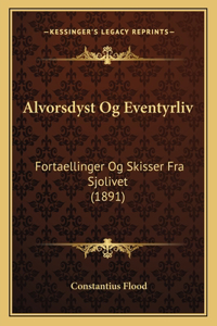 Alvorsdyst Og Eventyrliv
