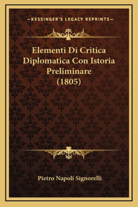 Elementi Di Critica Diplomatica Con Istoria Preliminare (1805)