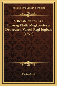 A Becstelenites Es a Birosag Elotti Megkovetes a Debreczen Varosi Regi Jogban (1897)