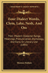 Four Dialect Words, Clem, Lake, Nesh, And Oss