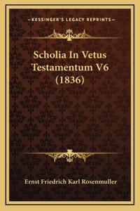 Scholia In Vetus Testamentum V6 (1836)