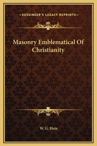 Masonry Emblematical Of Christianity