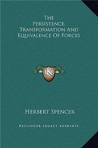 The Persistence, Transformation And Equivalence Of Forces