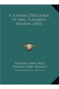 A Funeral Discourse, Of Mrs. Elizabeth Benton (1855)