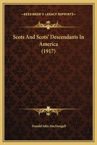 Scots And Scots' Descendants In America (1917)