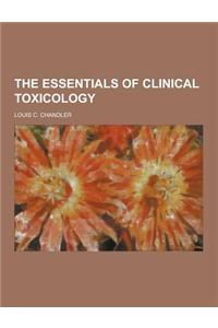 The Essentials of Clinical Toxicology