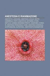 Anestesia E Rianimazione: Anestetici, Lidocaina, Anestesia Locale, Morte Cerebrale, Stato Vegetativo, Ketamina, Etere Dietilico