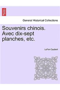 Souvenirs Chinois. Avec Dix-Sept Planches, Etc.