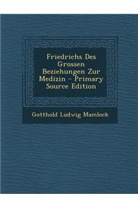 Friedrichs Des Grossen Beziehungen Zur Medizin
