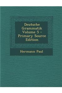 Deutsche Grammatik Volume 5