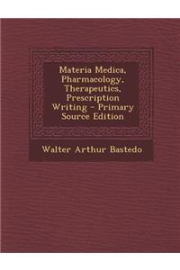 Materia Medica, Pharmacology, Therapeutics, Prescription Writing