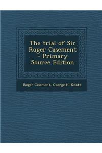 The Trial of Sir Roger Casement
