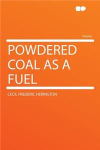 Powdered Coal as a Fuel