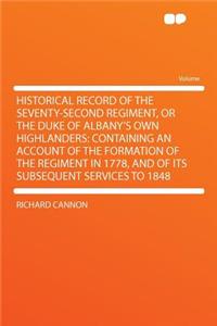 Historical Record of the Seventy-Second Regiment, or the Duke of Albany's Own Highlanders