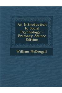 An Introduction to Social Psychology - Primary Source Edition