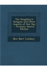 The Doughboy's Religion and Other Aspects of Our Day - Primary Source Edition