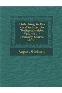 Einleitung in Das Verstandniss Der Weltgeschichte, Volume 1