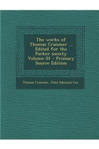 The Works of Thomas Cranmer ... Edited for the Parker Society Volume 01