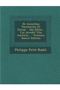 de Amoribus Pancharitis Et Zoroae... 2da Editio... Cui Accedit Vita Auctoris... - Primary Source Edition