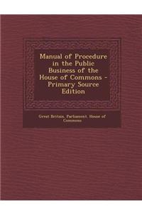 Manual of Procedure in the Public Business of the House of Commons