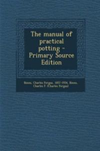 The Manual of Practical Potting - Primary Source Edition