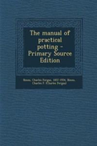 The Manual of Practical Potting - Primary Source Edition