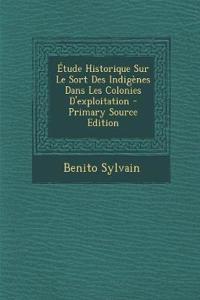 Étude Historique Sur Le Sort Des Indigènes Dans Les Colonies D'exploitation