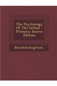 The Psychology of the Infant - Primary Source Edition