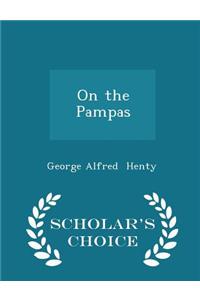 On the Pampas - Scholar's Choice Edition