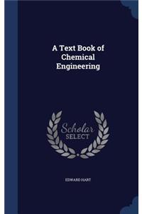 A Text Book of Chemical Engineering