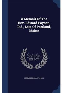 A Memoir Of The Rev. Edward Payson, D.d., Late Of Portland, Maine