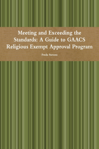 Meeting and Exceeding the Standards: A Guide to GAACS Religious Exempt Approval Program