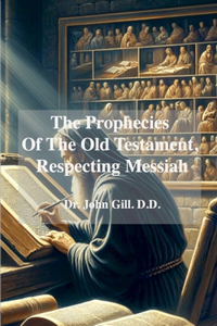 The Prophecies Of The old Testament, Respecting Messiah
