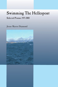 Swimming the Hellespont - Selected Poems: 1971-2001