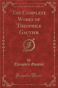 The Complete Works of Theophile Gautier, Vol. 2 (Classic Reprint)
