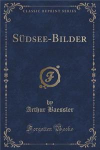 Sudsee-Bilder (Classic Reprint)