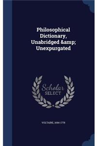 Philosophical Dictionary, Unabridged & Unexpurgated