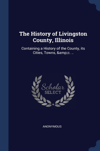 The History of Livingston County, Illinois