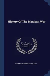 HISTORY OF THE MEXICAN WAR