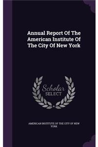 Annual Report Of The American Institute Of The City Of New York